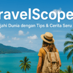 TravelScope – Jelajahi Dunia dengan Tips & Cerita Seru