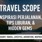 🌍 TravelScope – Inspirasi Perjalanan, Tips Liburan, & Hidden Gems